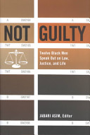Not guilty : twelve Black men speak out on law, justice, and life /