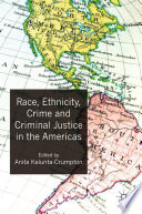 Race, ethnicity, crime and criminal justice in the Americas /