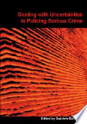 Dealing with uncertainties in policing serious crime /