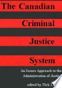 The Canadian criminal justice system : an issues approach to the administration of justice /