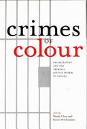 Crimes of colour : racialization and the criminal justice system in Canada /