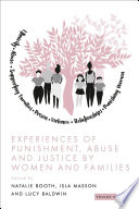 Experiences of punishment, abuse and justice by women and families.