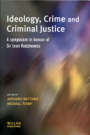 Ideology, crime and criminal justice : a symposium in honour of Sir Leon Radzinowicz /