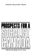Prospects for a socialist Canada /