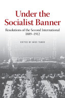 Under the socialist banner : resolutions of the Second International, 1889-1912 /