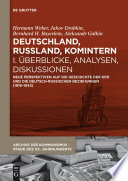 Deutschland, Russland, Komintern - Überblicke, Analysen, Diskussionen Neue Perspektiven auf die Geschichte der KPD und die deutsch-russischen Beziehungen (1918-1943)