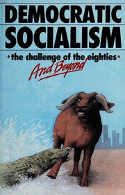 Democratic socialism : the challenge of the eighties and beyond : proceedings of a conference /