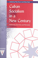 Cuban socialism in a new century : adversity, survival, and renewal /