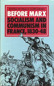 Before Marx : socialism and communism in France, 1830-48 /
