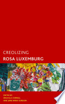 Creolizing Rosa Luxemburg /