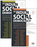 An Indian social democracy : integrating markets, democracy and social justice /
