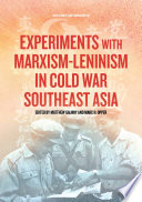 Experiments with Marxism-Leninism in Cold War Southeast Asia /