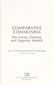 Comparative communism : the Soviet, Chinese, and Yugoslav models /