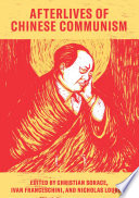 Afterlives of Chinese communism : political concepts from Mao To xi /