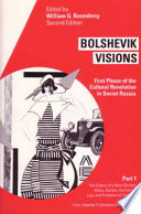 Bolshevik visions : first phase of the cultural revolution in Soviet Russia /