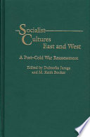 Socialist cultures East and West : a post-Cold War reassessment /