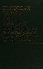 European women on the left : socialism, feminism, and the problems faced by political women, 1880 to the present /