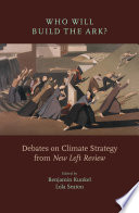 Who will build the ark? : debates on climate strategy from New left review /