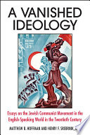 A vanished ideology : essays on the Jewish communist movement in the English-speaking world in the twentieth century /