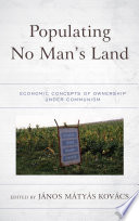 Populating no man's land : economic concepts of ownership under communism /