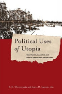 Political uses of Utopia : new Marxist, anarchist, and radical democratic perspectives /