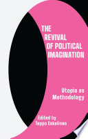 The revival of political imagination : utopia as methodology /