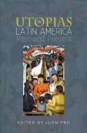 Utopias in Latin America : past and present /