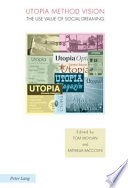 Utopia method vision : the use value of social dreaming /