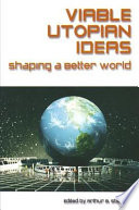 Viable utopian ideas : shaping a better world /