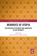 Memories of utopia : the revision of histories and landscapes in Late Antiquity /
