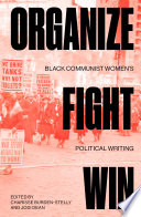 Organize, fight, win : Black Communist women's political writing /