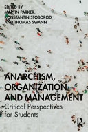 Anarchism, organization and management : critical perspectives for students /