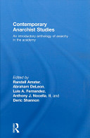 Contemporary anarchist studies : an introductory anthology of anarchy in the academy /
