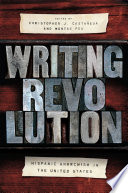 Writing revolution : Hispanic anarchism in the United States /