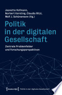 Politik in der digitalen Gesellschaft Zentrale Problemfelder und Forschungsperspektiven /