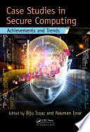 Case studies in secure computing : achievements and trends /