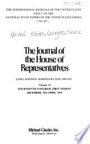 The journal of the House of Representatives : James Madison administration, 1809-1817.