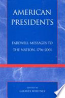 American presidents : farewell messages to the nation, 1796-2001 /