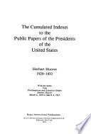 The cumulated indexes to the public papers of the presidents of the United States, Herbert Hoover, 1929-1933.