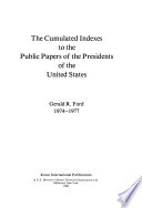 The Cumulated indexes to the public papers of the Presidents of the United States, Gerald R. Ford, 1974-1977.