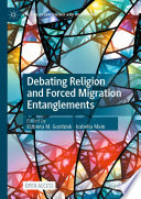 Debating Religion and Forced Migration Entanglements /
