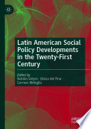 Latin American Social Policy Developments in the Twenty-First Century /