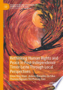 Rethinking Human Rights and Peace in Post-Independence Timor-Leste Through Local Perspectives /