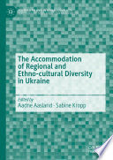 The Accommodation of Regional and Ethno-cultural Diversity in Ukraine /