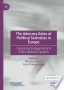 The Advisory Roles of Political Scientists in Europe : Comparing Engagements in Policy Advisory Systems /