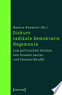 Diskurs - radikale Demokratie - Hegemonie : Zum politischen Denken von Ernesto Laclau und Chantal Mouffe /