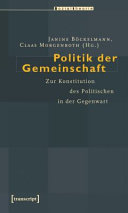Politik der Gemeinschaft : Zur Konstitution des Politischen in der Gegenwart /