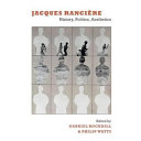 Jacques Rancière : history, politics, aesthetics /