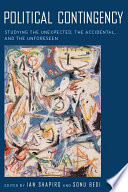 Political contingency : studying the unexpected, the accidental, and the unforeseen /
