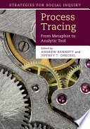 Process tracing : from metaphor to analytic tool /